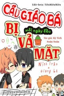 Truyện Cẩu Giáo Bá Mỗi Ngày Đều Bị Vả Mặt