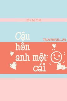 Truyện Cậu Hôn Anh Một Cái