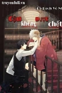 Truyện Cậu Không Được Chết