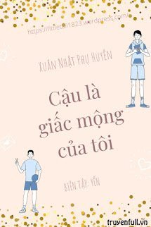 Truyện Cậu Là Giấc Mộng Của Tôi