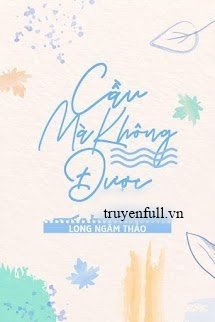 Truyện Cầu Mà Không Được
