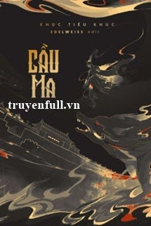 Truyện Cầu Ma - Khúc Tiểu Khúc