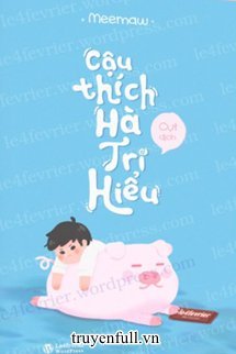 Truyện Cậu Thích Hà Tri Hiểu