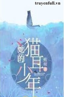 Truyện Cậu Thiếu Niên Tai Mèo Của Cô