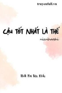 Truyện Cậu Tốt Nhất Là Thế