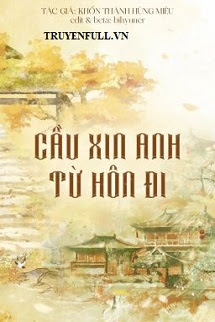 Truyện Cầu Xin Anh Từ Hôn Đi