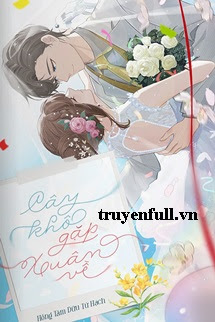 Truyện Cây Khô Gặp Xuân Về