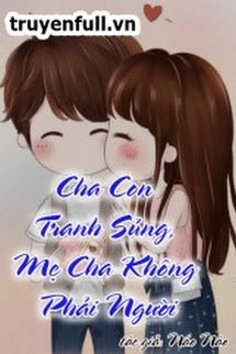 Truyện Cha Con Tranh Sủng Mẹ Cha Không Phải Người