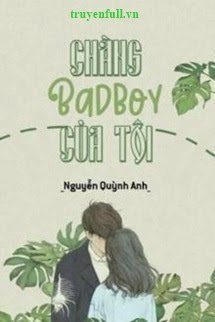 Truyện Chàng Bad Boy Của Tôi