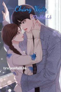 Truyện Chàng Ngốc - Tô Mã Lệ