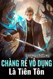 Truyện Chàng Rể Vô Dụng Là Tiên Tôn