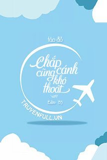 Truyện Chắp Cánh Cũng Khó Thoát