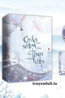 Truyện CHẤP NIỆM CỦA NÀNG, TÌNH KIẾP CỦA CHÀNG