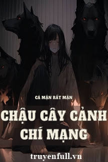 Truyện Chậu Cây Cảnh Chí Mạng