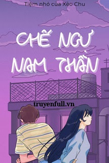 Truyện Chế Ngự Nam Thần