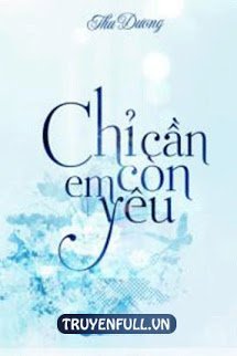 Truyện Chỉ Cần Em Còn Yêu
