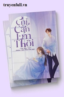 Truyện Chỉ Cần Em Thôi