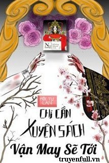 Truyện Chỉ Cần Xuyên Sách Vận May Sẽ Tới