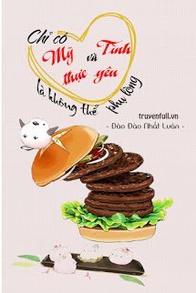 Truyện Chỉ Có Mỹ Thực Và Yêu Là Không Thể Phụ Lòng