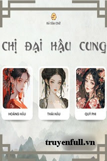 Truyện Chị Đại Hậu Cung