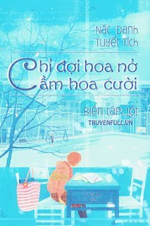 Truyện Chỉ Đợi Hoa Nở Cầm Hoa Cười