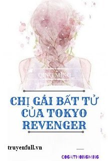 Truyện Chị Gái Bất Tử Của Tokyo Revenger