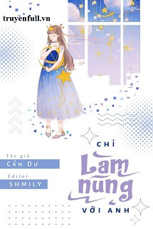 Truyện Chỉ Làm Nũng Với Anh
