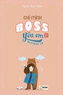 Truyện Chỉ Mình Boss Yêu Em