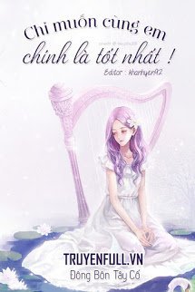 Truyện Chỉ Muốn Cùng Em, Chính Là Tốt Nhất