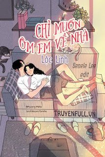 Truyện Chỉ Muốn Ôm Em Về Nhà