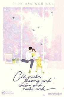 Truyện Chỉ Muốn Thương Anh, Chiều Anh, Nuôi Anh