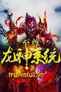 Truyện Chí Tôn Long Thần Hệ Thống