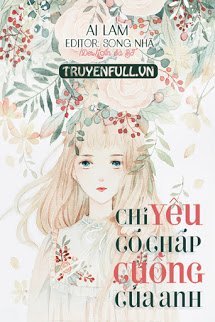 Truyện Chỉ Yêu Cố Chấp Cuồng Của Anh