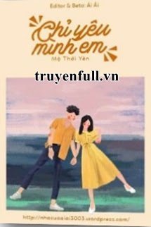 Truyện Chỉ Yêu Mình Em - Mộ Thời Yên