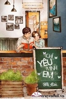 Truyện Chỉ Yêu Mình Em - Thị Kim