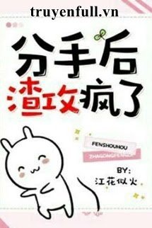 Truyện Chia Tay Sau Tra Công Điên Rồi