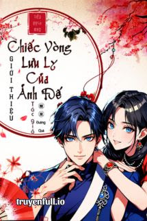 Truyện Chiếc Vòng Lưu Ly Của Ảnh Đế