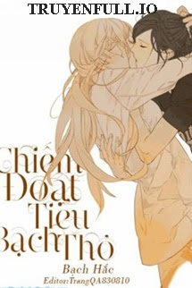 Truyện Chiếm Đoạt Tiểu Bạch Thỏ - Bạch Hắc