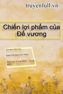 Truyện Chiến Lợi Phẩm Của Đế Vương