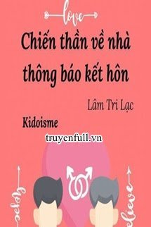 Truyện Chiến Thần Về Nhà Thông Báo Kết Hôn