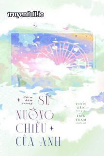 Truyện Chìm Đắm Trong Sự Nuông Chiều Của Anh