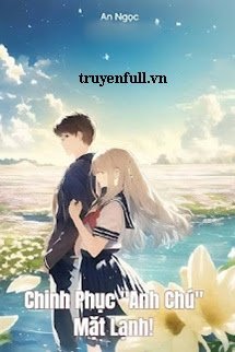 Truyện Chinh Phục Anh Chú Mặt Lạnh!