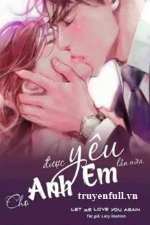 Truyện Cho Anh Được Yêu Em Lần Nữa