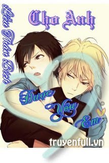 Truyện Cho Anh Được Yêu Em