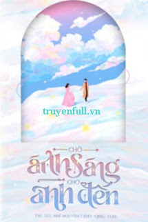 Truyện Chờ Ánh Sáng Chờ Anh Đến