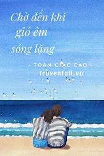 Truyện Chờ Đến Khi Gió Êm Sóng Lặng