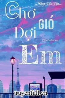 Truyện Chờ Gió, Đợi Em