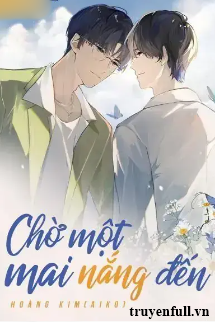 Truyện Chờ Một Mai Nắng Đến