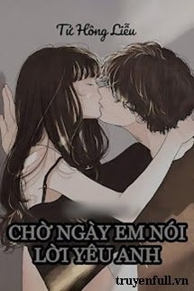 Truyện Chờ Ngày Em Nói Lời Yêu Anh
