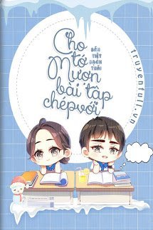 Truyện Cho Tớ Mượn Bài Tập Chép Với!!!